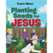 Planting Seeds for Jesus