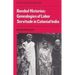 Bonded Histories: Genealogies of Labor Servitude in Colonial India