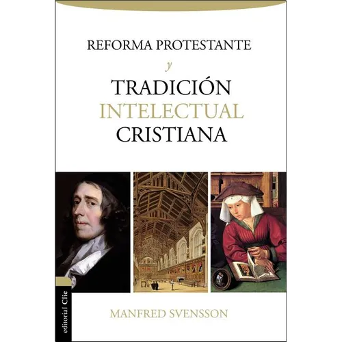 La Reforma Protestante Y La Tradición Intelectual Cristiana