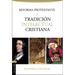 La Reforma Protestante Y La Tradición Intelectual Cristiana