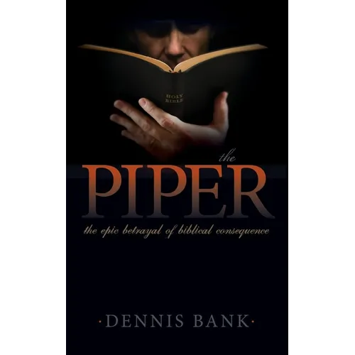 The Piper: The Epic Betrayal of Biblical Consequence