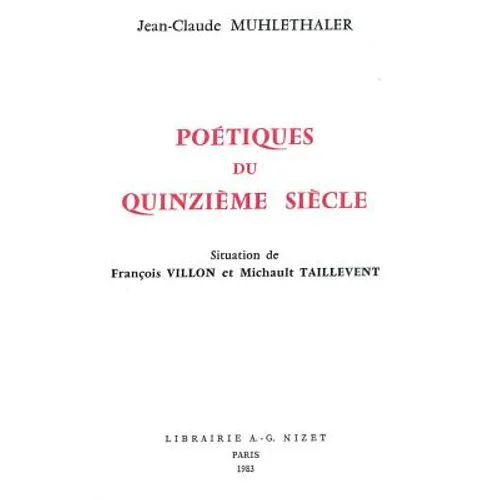 Poetiques Du Quinzieme Siecle: Situation de Francois Villon Et Michault Taillevent