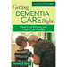 Getting Dementia Care Right: What's Not Working and How It Can Change