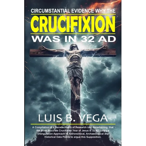 Crucifixion Evidence 32 AD