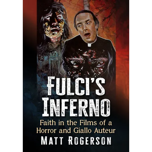 Fulci's Inferno: Faith in the Films of a Horror and Giallo Auteur