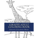 Giraffe Adult Coloring Book: Large Single Sided Relaxing Giraffe Coloring Book For Grownups, Women, Men & Youths. Easy Giraffe Designs & Patterns F
