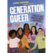 Generation Queer: Stories of Youth Organizers, Artists, and Educators