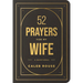 52 Prayers for My Wife: A Devotional to Build a Strong Marriage That Will Last a Lifetime