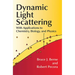 Dynamic Light Scattering: With Applications to Chemistry, Biology, and Physics