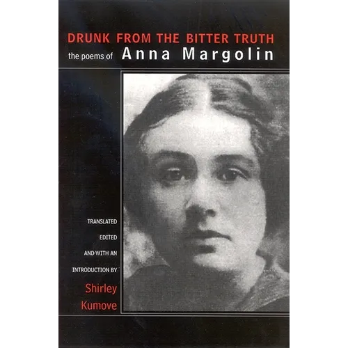 Drunk from the Bitter Truth: The Poems of Anna Margolin
