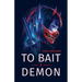 To Bait a Demon