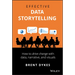 Effective Data Storytelling: How to Drive Change with Data, Narrative and Visuals