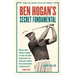Ben Hogan's Secret Fundamental: What He Never Told the World