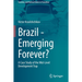 Brazil - Emerging Forever?: A Case Study of the Mid-Level Development Trap