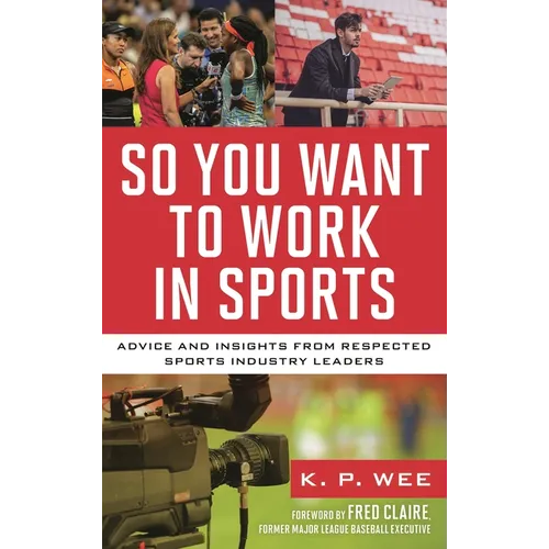So You Want to Work in Sports: Advice and Insights from Respected Sports Industry Leaders