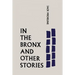 In the Bronx and Other Stories