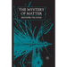 The Mystery of Matter