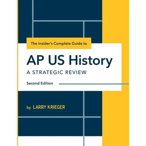 The Insider's Complete Guide to AP US History: A Strategic Review