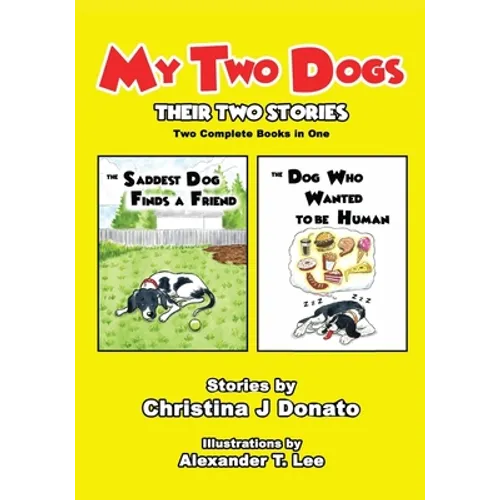 My Two Dogs - Their Two Stories: Two Complete Books in One