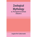 Zoological mythology; or, The legends of animals (Volume I)