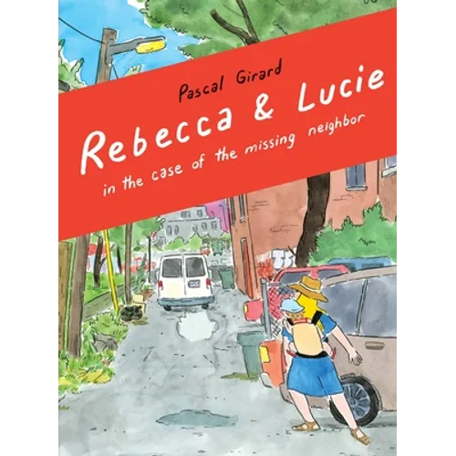 Rebecca and Lucie in the Case of the Missing Neighbor