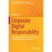 Corporate Digital Responsibility: Managing Corporate Responsibility and Sustainability in the Digital Age