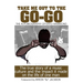 Take Me Out The The Go-Go: The True Story Of A Music Culture And The Impact It Made On The Life Of One Man