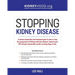 Stopping Kidney Disease: A science based treatment plan to use your doctor, drugs, diet and exercise to slow or stop the progression of incurable kidn
