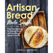 Artisan Bread Made Simple: Fuss-Free Recipes for Baking Yeast and Sourdough Bread at Home [A Cookbook]