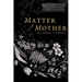Matter / Mother