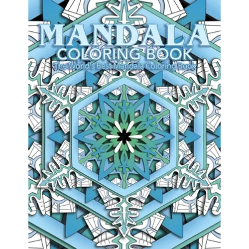 Mandala Coloring Book The World's Best Mandala Coloring Book: Adult Coloring Book Stress Relieving Mandalas Designs Patterns & So Much More Mandala ..