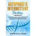 Autophagy and Intermittent Fasting 2 books in 1: How to DETOX your BODY, Live Healthier and Longer Trough Diet, Fasts and Excercise. A PRACTICAL Guide