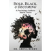 Bold. Black. & Becoming: A Psychology Guide to Heal & Thrive