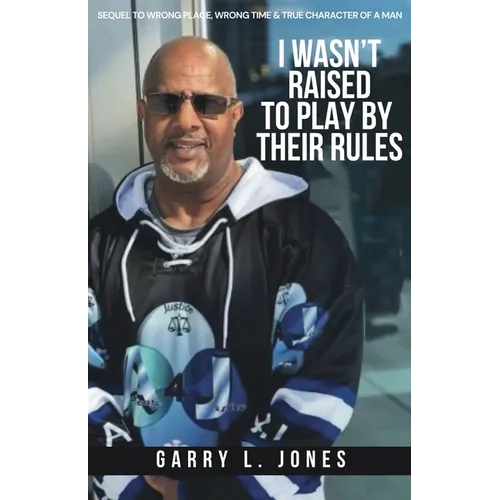 I Wasn't Raised To Play By Their Rules