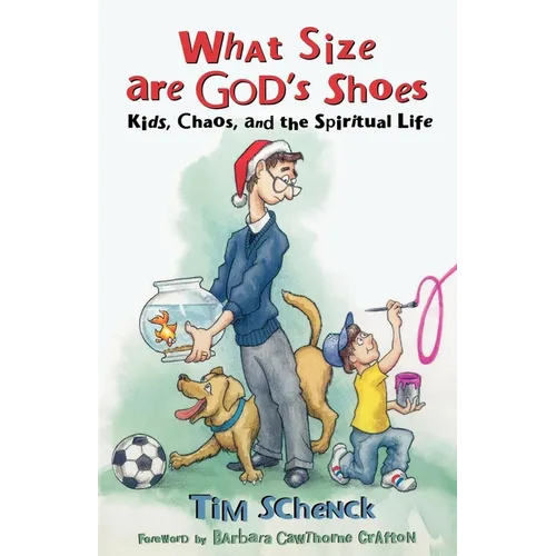 What Size Are God's Shoes: Kids, Chaos, and the Spiritual Life