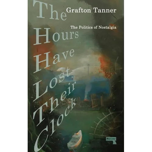The Hours Have Lost Their Clock: The Politics of Nostalgia