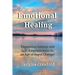 Emotional Healing: Experience Balance and Self Empowerment in an Age of Rapid Change!