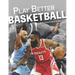 Play Better Basketball