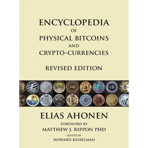 Encyclopedia of Physical Bitcoins and Crypto-Currencies, Revised Edition