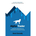 Alpha Trader: The Mindset, Methodology and Mathematics of Professional Trading