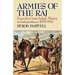 Armies of the Raj: From the Great Indian Mutiny to Independence, 1858-1947 from the Great Indian Mutiny to Independence, 1858-1947