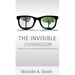 The Invisible Chameleon: Changing Your Color, Shifting and Reaching Your Desired Goal