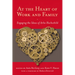 At the Heart of Work and Family: Engaging the Ideas of Arlie Hochschild
