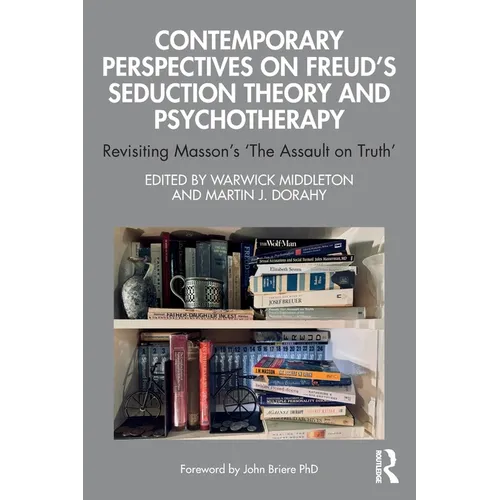 Contemporary Perspectives on Freud's Seduction Theory and Psychotherapy: Revisiting Masson's 'The Assault on Truth'