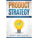 Product Strategy: Mastering the Basics and Dominating the Competition