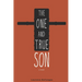 The One and True Son