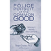 Police Pursuit of the Common Good: Reforming & Restoring Police Community