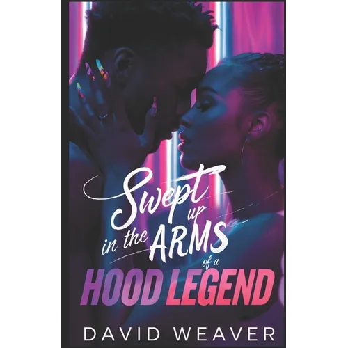 Swept Up in the Arms of a Hood Legend