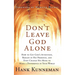 Don't Leave God Alone: How to Get God's Attention, Remain in His Presence, and Even Change His Mind to Make a Difference in Your World