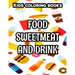 Kids Coloring Books Food Sweetmeat And Drink: Junk Food Illustrations And Designs To Color, Coloring And Activity Pages For Children
